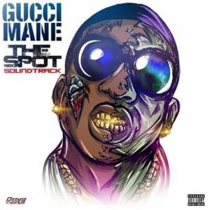 Gucci Mane-The Spot Soundtrack Mixtape