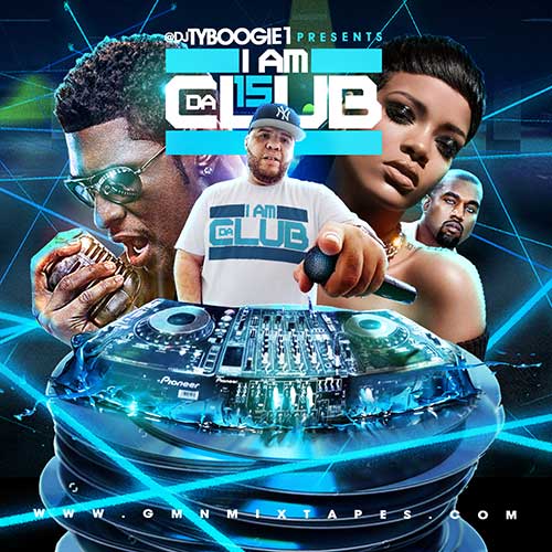 DJ Ty Boogie-I Am Da Club 15 Playlist
