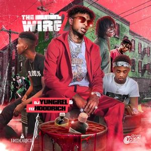 DJ Yung Rel and TezHoodrich-The Wire 2 Songs