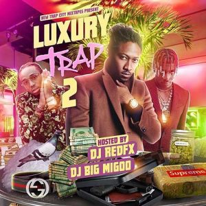 DJ RedFX and DJ Big Migoo-Luxury Trap 2 Playlist