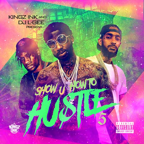 Kingz Ink and DJ L-Gee-Show U How To Hustle 5 Compilation