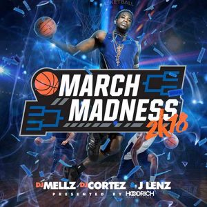 DJ Mellz DJ Cortez and J Lenz-March Madness 2K18 MP3 Downloads