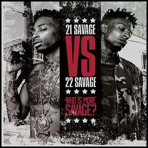 21 Savage VS 22 Savage Who Is More Savage