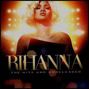 Rihanna Unreleased and The Hits