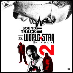 Soundtrack To World Star Hip Hop 2