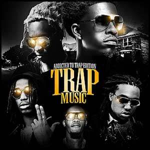 Trap Music Addicted To Trap Edition
