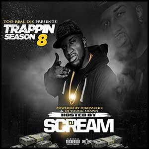Trappin Season 8 Hosted By DJ Scream