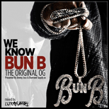 We Know Bun B The Original OG