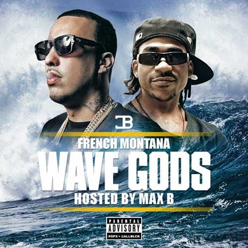 French Montana-Wave Gods Hosted By Max B Free MP3 Downloads