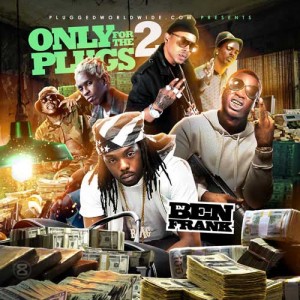 DJ Ben Frank-Only For The Plugs 2 Mixtape