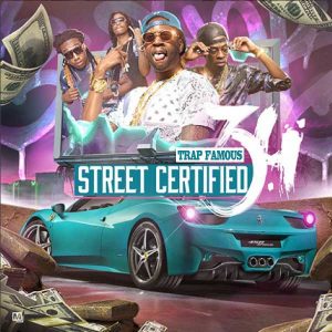 Trap Famous-Street Certified 3.4 Playlist