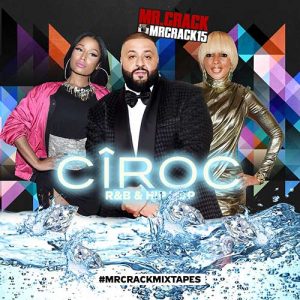Mr. Crack-Ciroc R&B and Hip Hop April 2K17 Edition Free Music Download