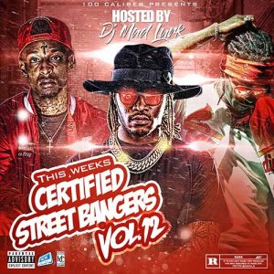 DJ Mad Lurk-This Weeks Certified Street Bangers 12 Playlist