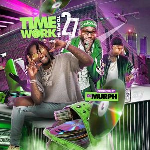 DJ Murph-Time To Put In Work 27 Playlist