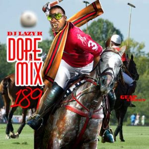 DJ Lazy K-Dope Mix 189 Music