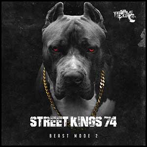 DJ Triple Exe-Street Kings 74 Beast Mode 2 Free MP3 Downloads