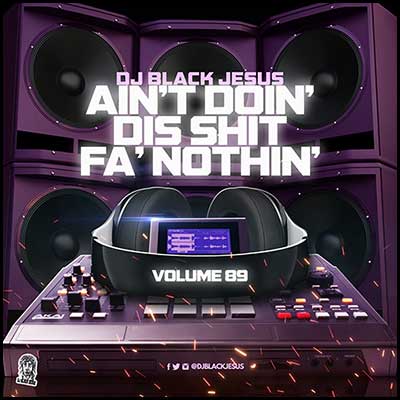Ain't Doin Dis Shit Fa Nothin 89