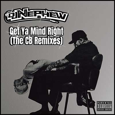 Get Ya Mind Right (The CB Remixes)