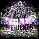 Gucci Mane and Friends