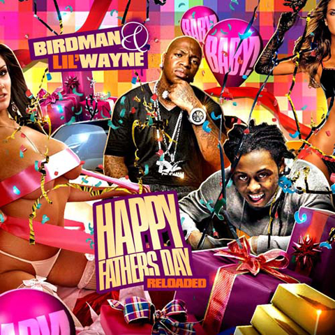 Birdman Lil Wayne Happy Fathers Day Reloaded Buymixtapes Com