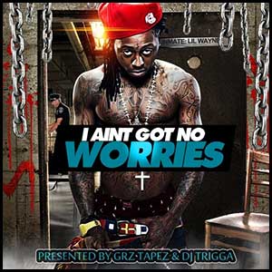 I Aint Got No Worries