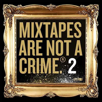 Mixtapes Are Not A Crime Vol. 2 Mixtape Graphics