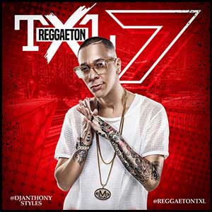 Reggaeton TXL Volume 7