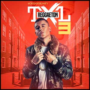 Reggaeton TXL Volume 3