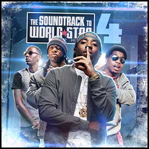 Soundtrack To World Star Hip Hop 4