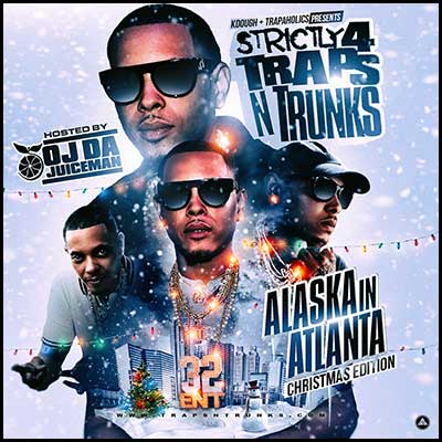 Strictly 4 Traps N Trunks Alaska In Atlanta 2021 Mixtape Graphics
