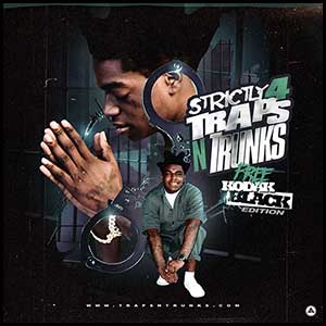 Strictly 4 Traps N Trunks Free Kodak Black Edt