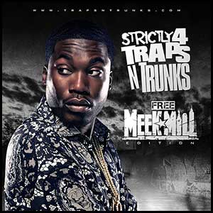 Strictly 4 Traps N Trunks Free Meek Mill Edt