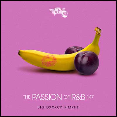 The Passion Of R&B 147: Big Dxxxck Pimpin'