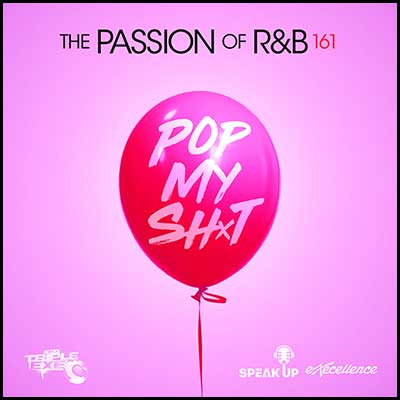 The Passion Of R&B 161: Pop My Shit