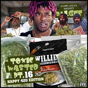 Stream and download Toxic Wasted 16 Happy 420 Edition
