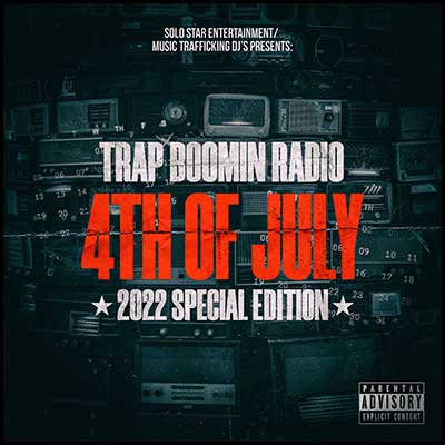 Trap Boomin Radio 4th Of July 2022