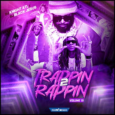 Trappin 2 Rappin Volume 19