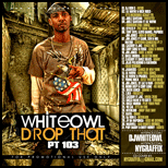 White Owl Drop That 103