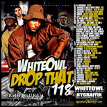 White Owl Drop That 118